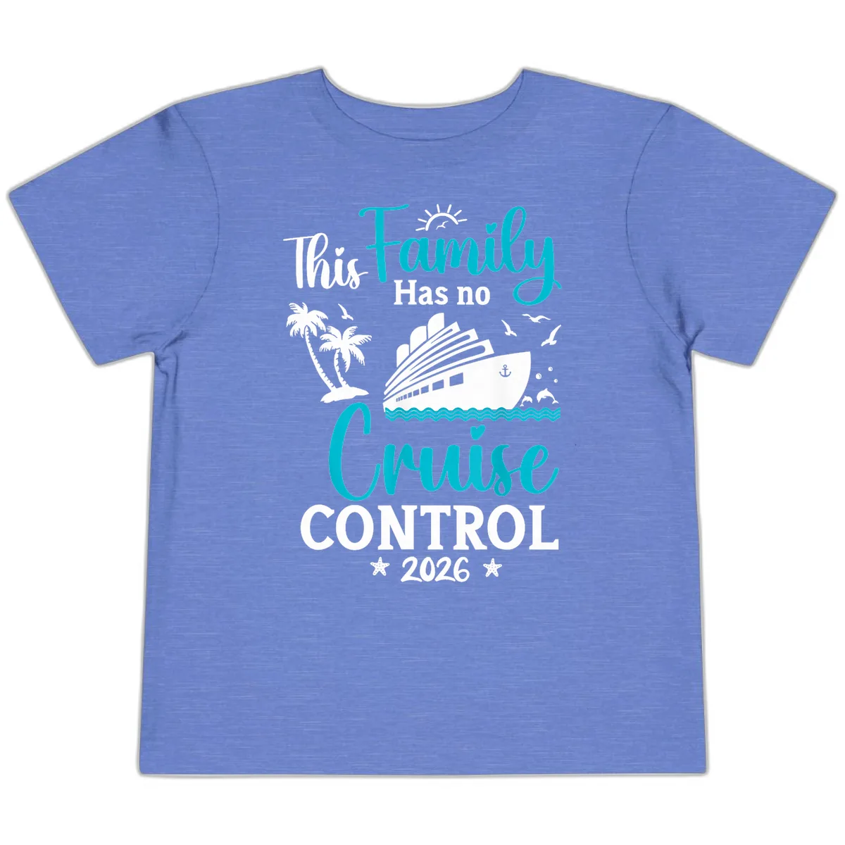 Family No Cruise Control 2026 Vacation Toddler T-Shirt in Heather Columbia Blue