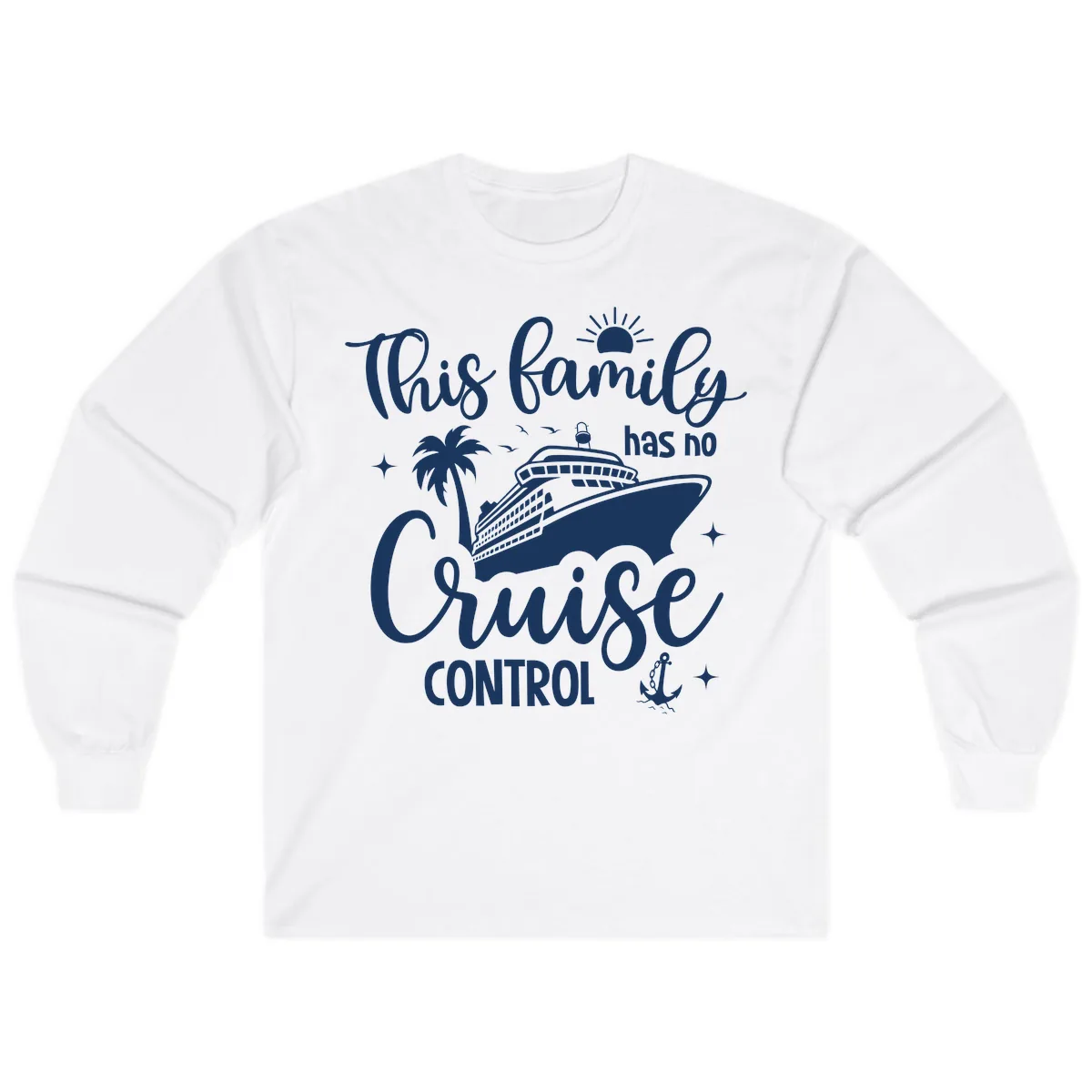 Family Has No Cruise Control Vacation Design Long Sleeve in White