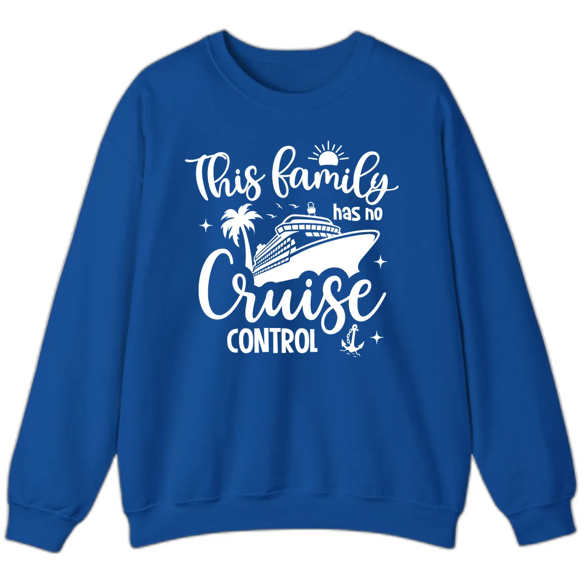 Family Has No Cruise Control Vacation Design Sweatshirt in Royal