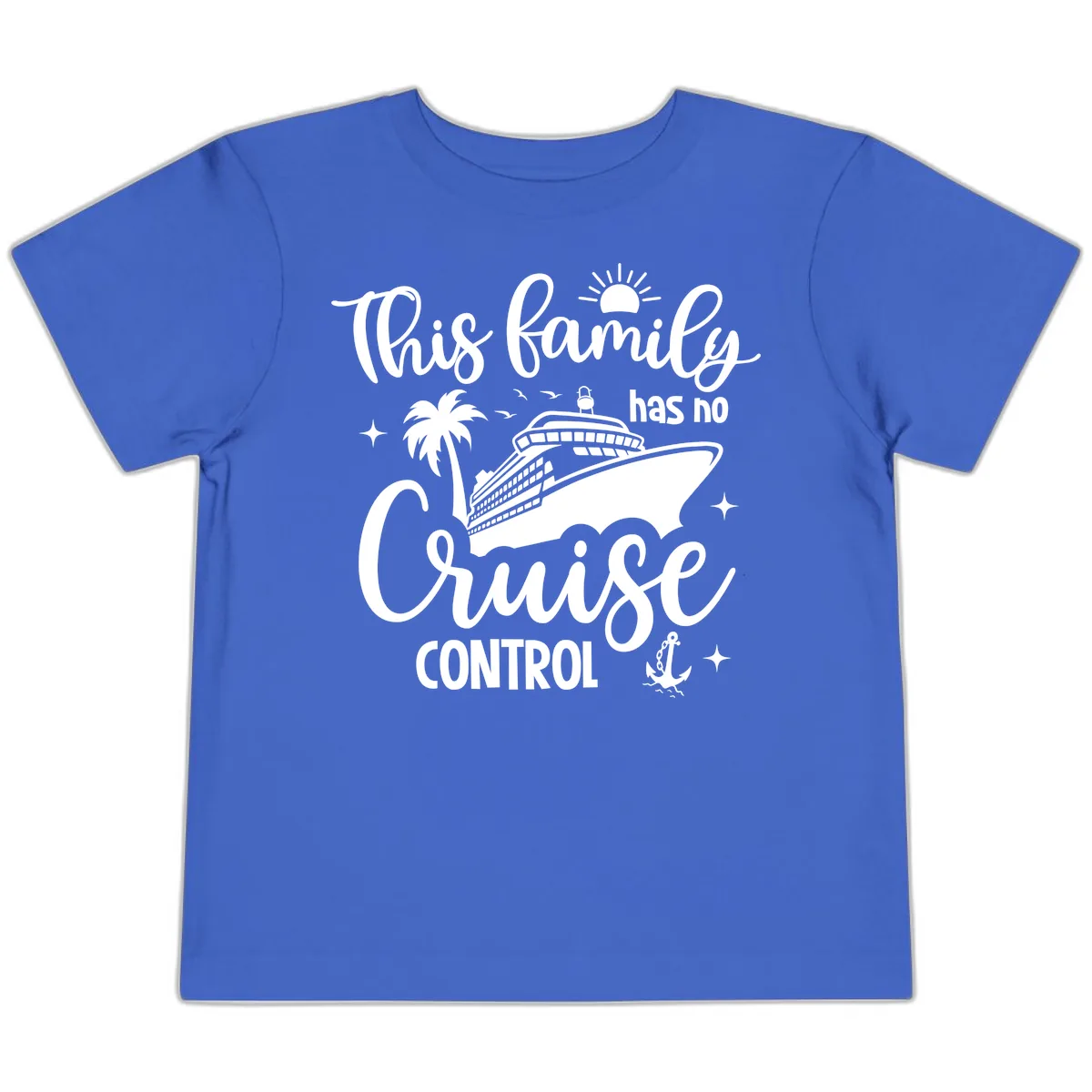 Family Has No Cruise Control Vacation Design Toddler T-Shirt in True Royal