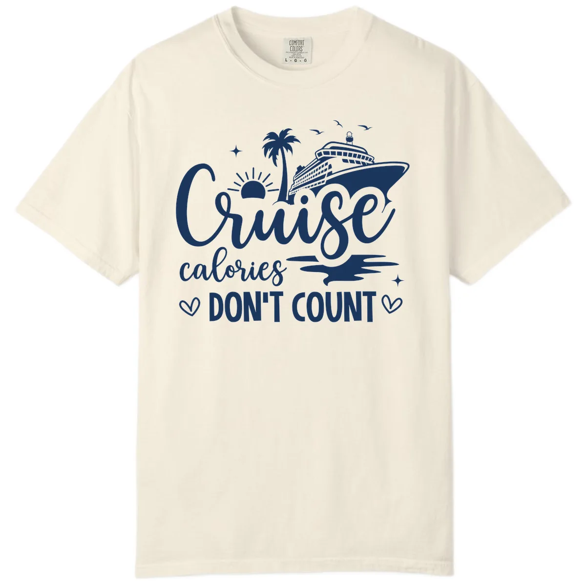 Fun Cruise Calories Don't Count Vacation Comfort Color in Ivory