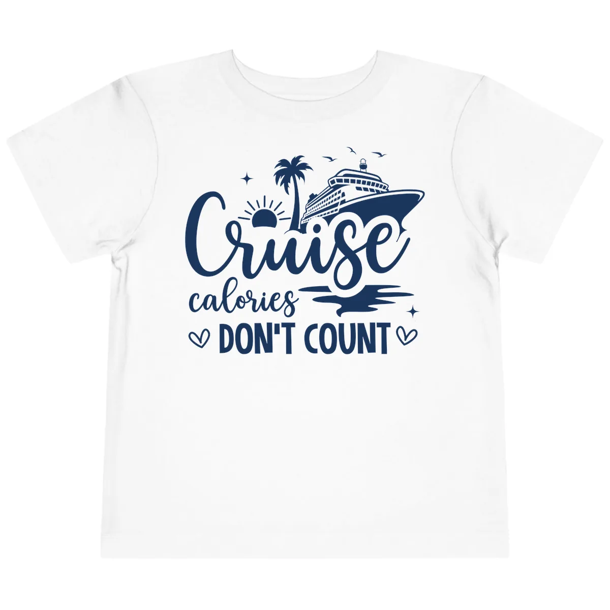 Fun Cruise Calories Don't Count Vacation Toddler T-Shirt in White