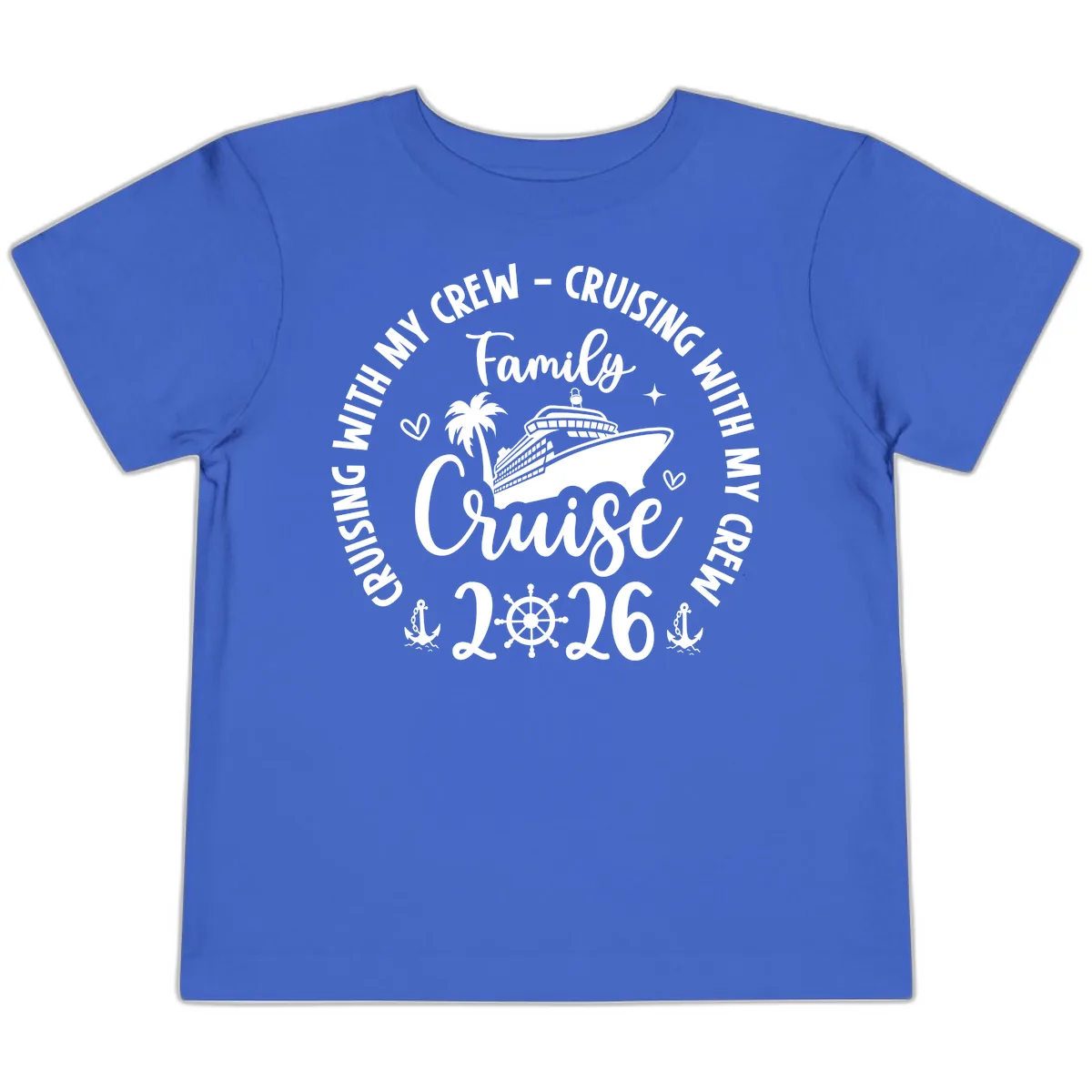 Cruising With My Crew Family Cruise 2026 Toddler T-Shirt in True Royal