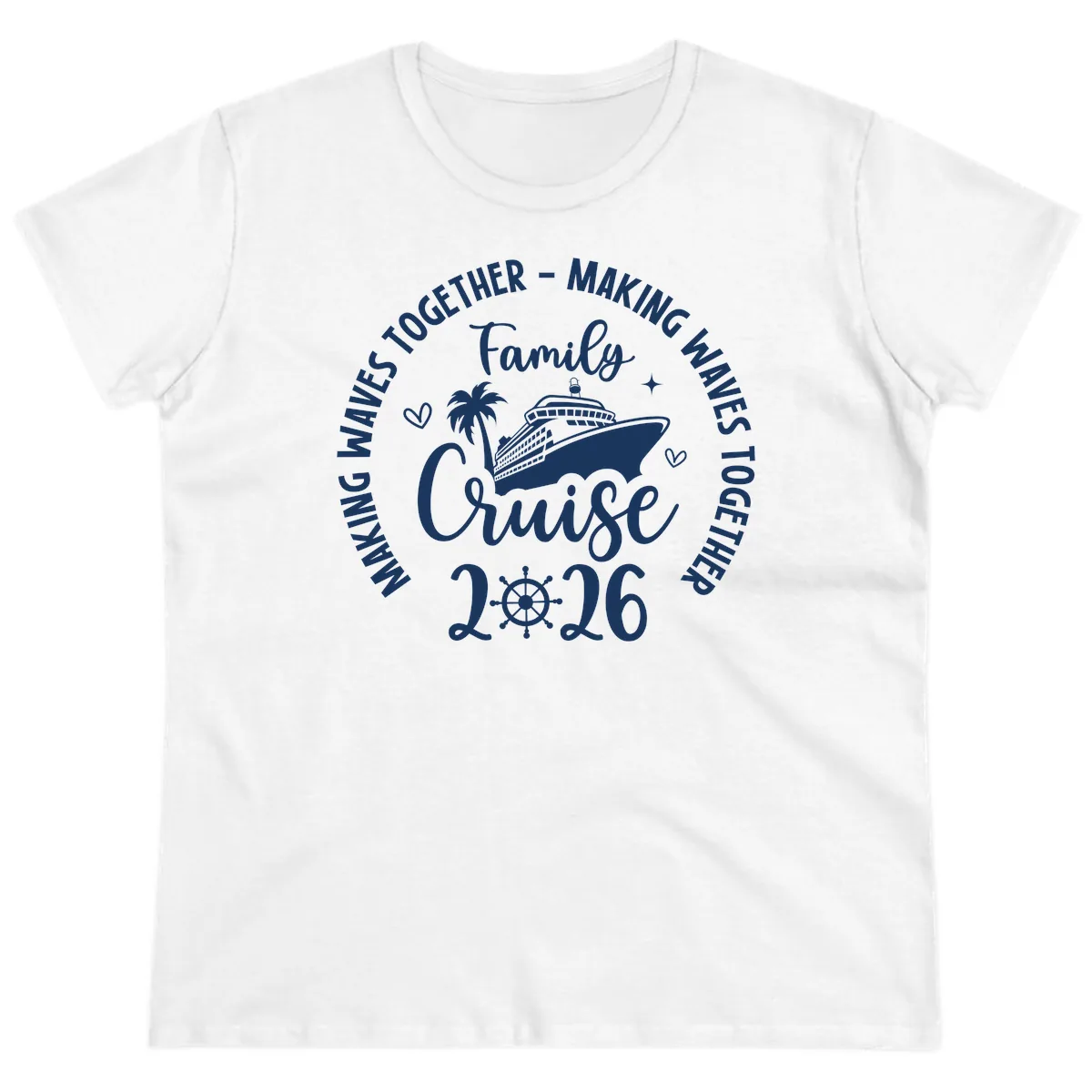 Family Cruise 2026 Making Waves Together Ladies Tee in White