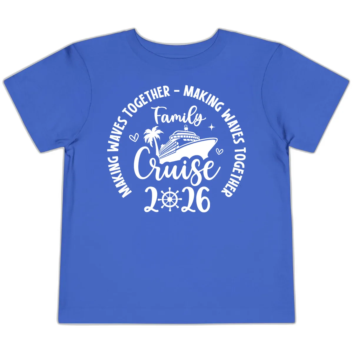 Family Cruise 2026 Making Waves Together Toddler T-Shirt in True Royal
