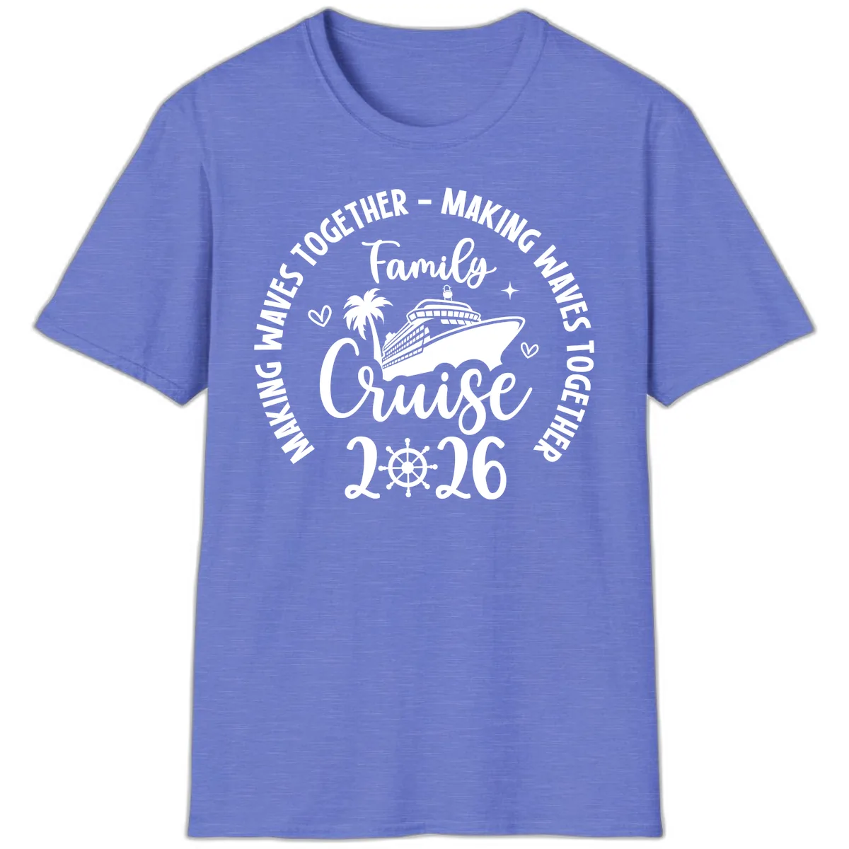 Family Cruise 2026 Making Waves Together T-Shirt in Heather Royal