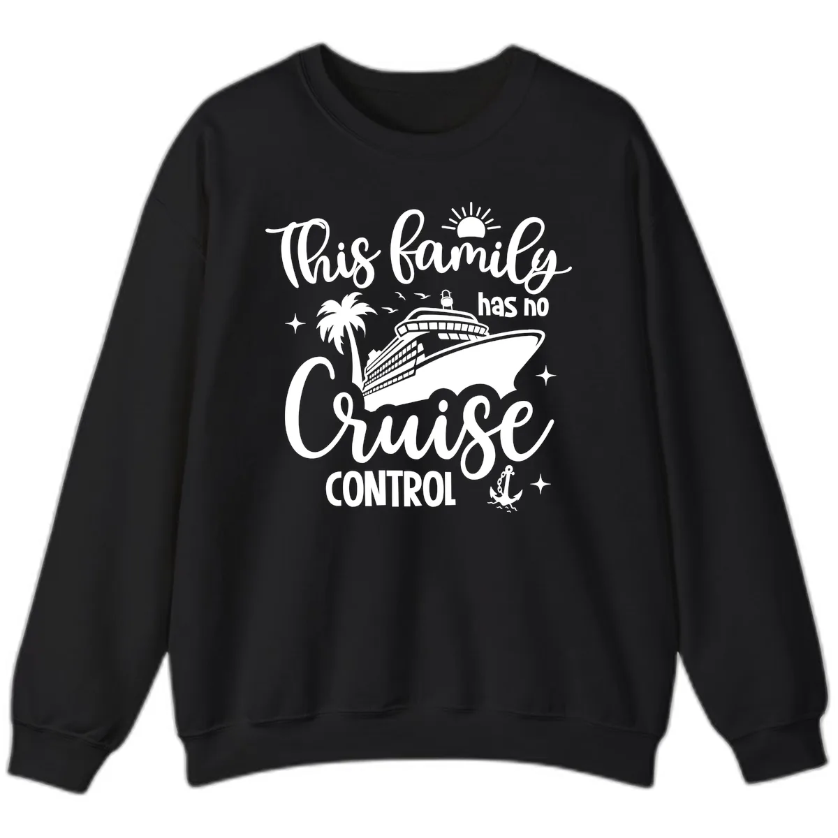 This Family Has No Cruise Control Vacation Sweatshirt in Black