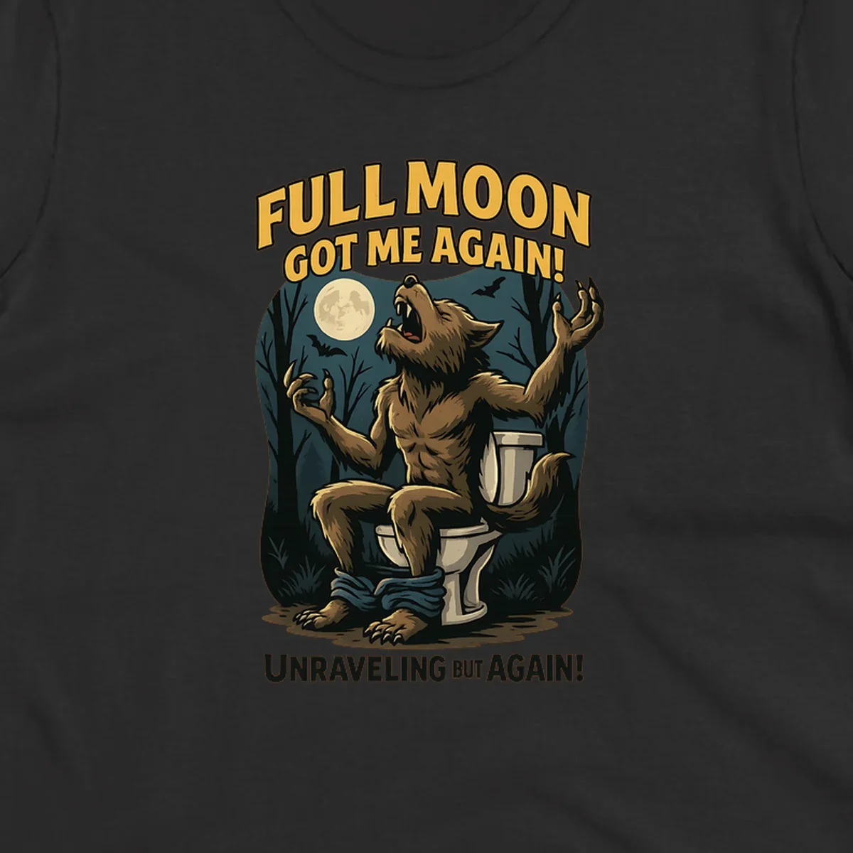 Werewolf howling on a toilet under a full moon, text says 'Full Moon Got Me Again!'