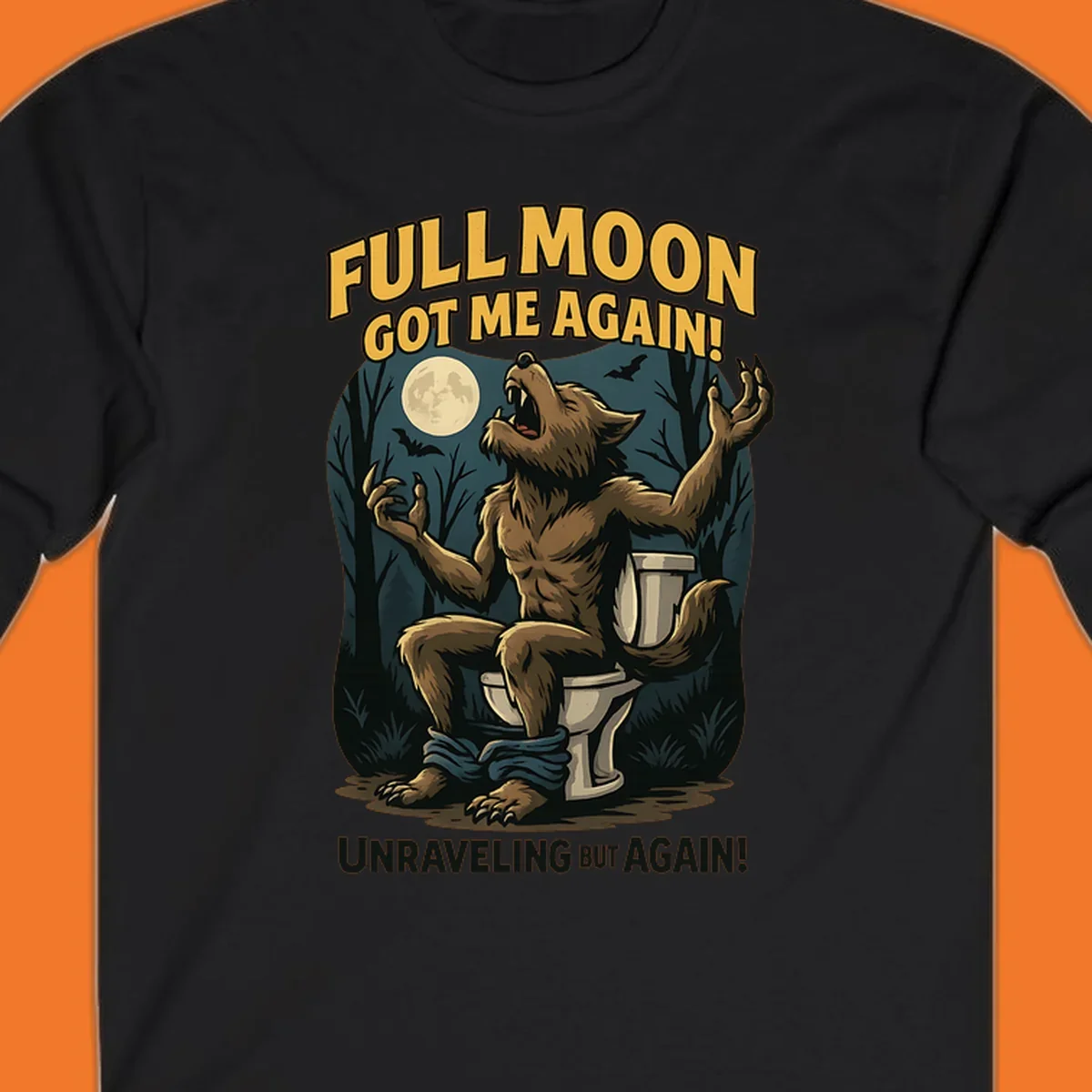 Werewolf howling on a toilet under a full moon, text says 'Full Moon Got Me Again!'