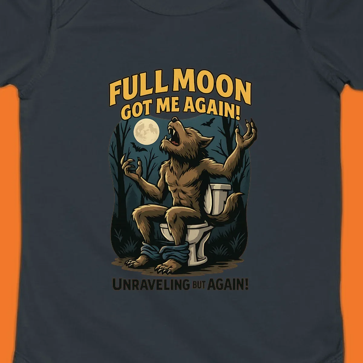 Werewolf howling on a toilet under a full moon, text says 'Full Moon Got Me Again!'