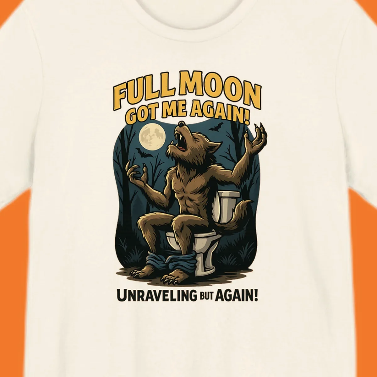 Werewolf howling on a toilet under a full moon, text says 'Full Moon Got Me Again!'