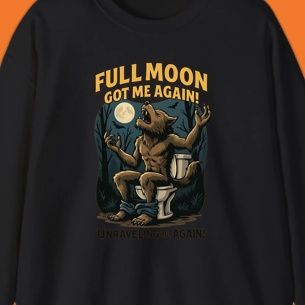Werewolf howling on a toilet under a full moon, text says 'Full Moon Got Me Again!'