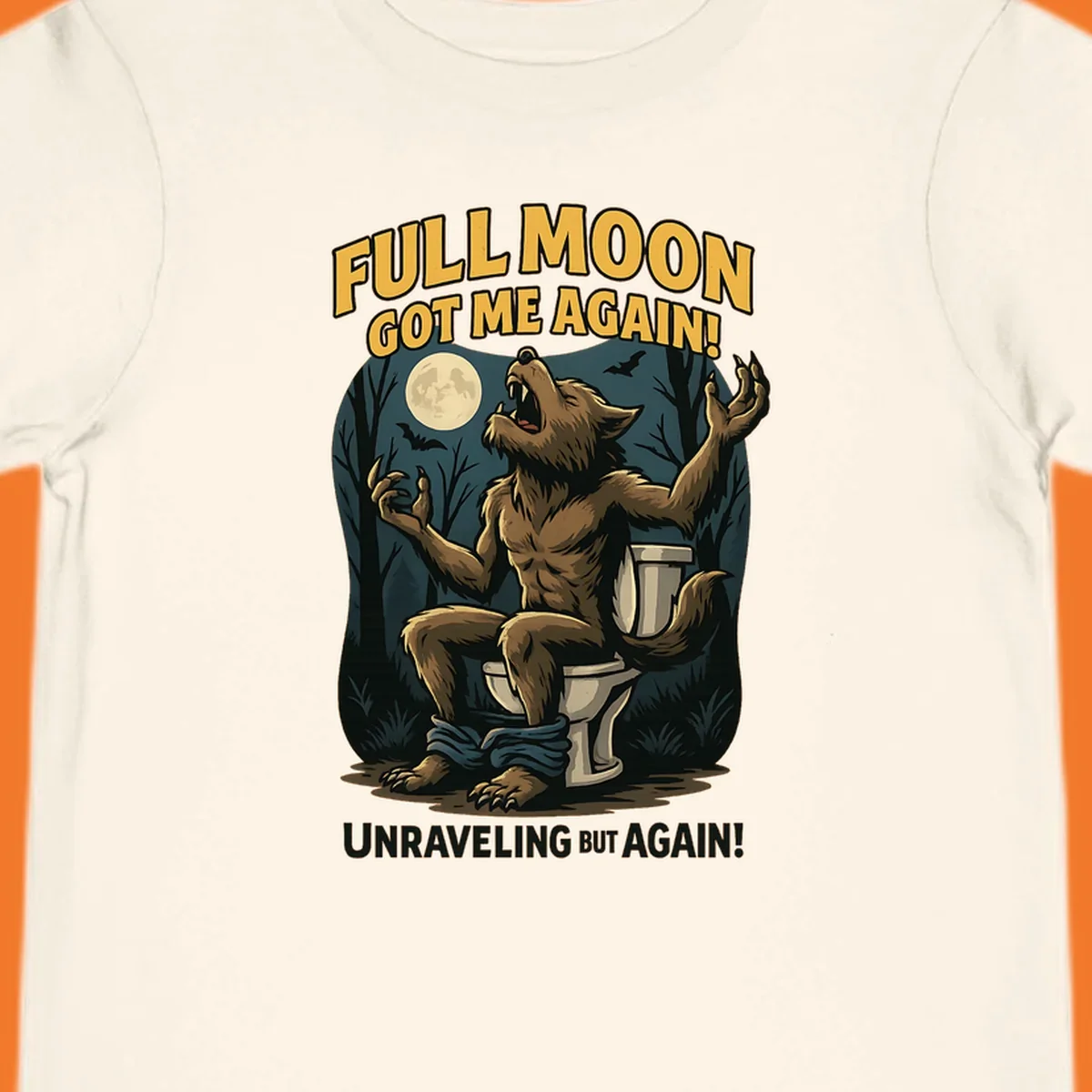 Werewolf howling on a toilet under a full moon, text says 'Full Moon Got Me Again!'