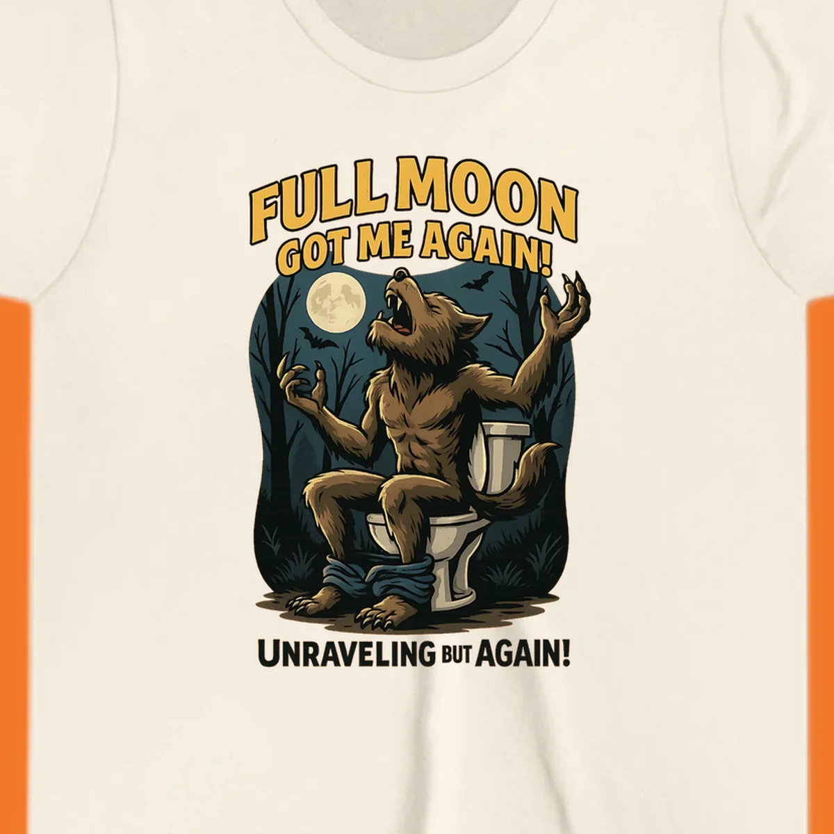 Werewolf howling on a toilet under a full moon, text says 'Full Moon Got Me Again!'