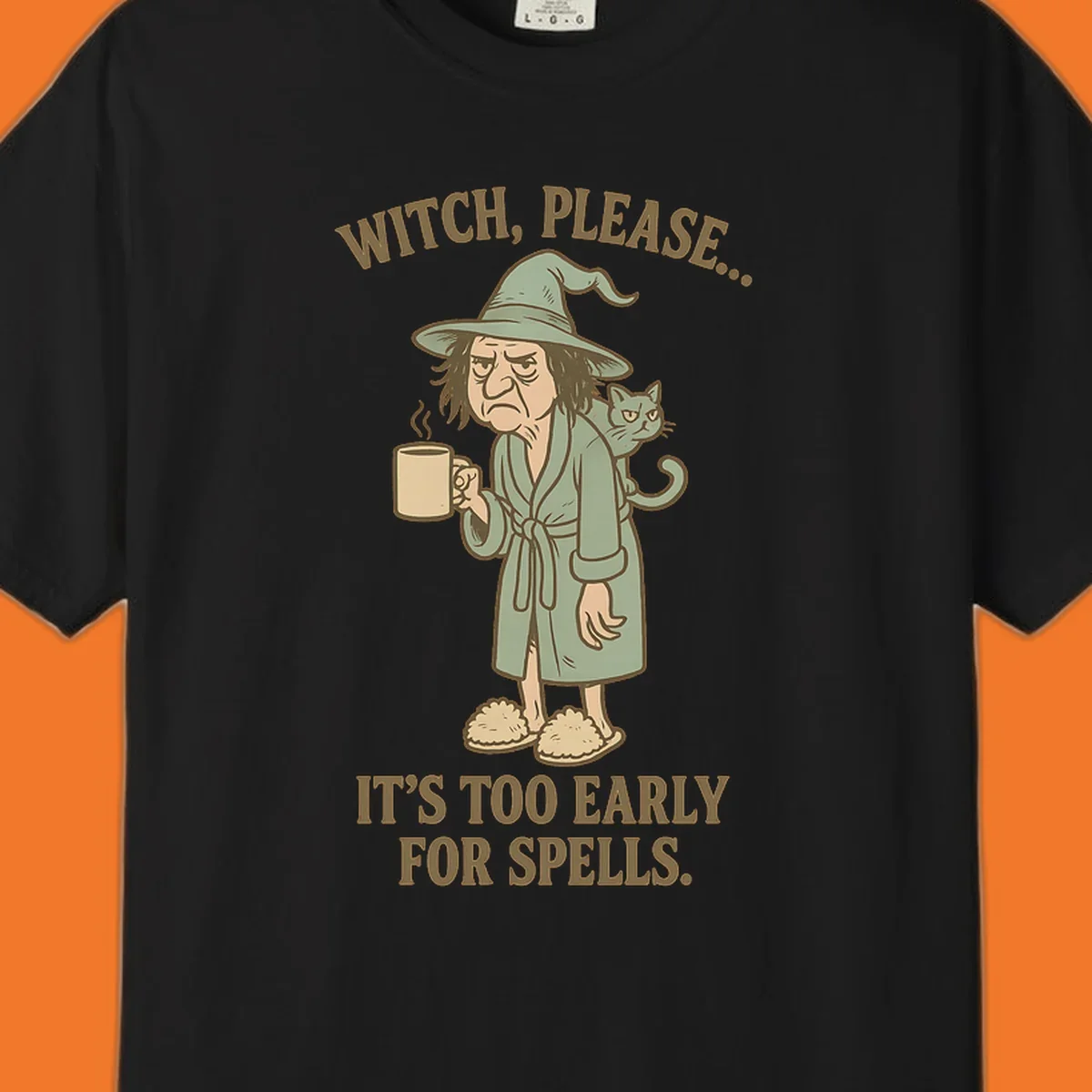 Grumpy witch with coffee and cat, text 'Witch, Please... It's Too Early For Spells.'