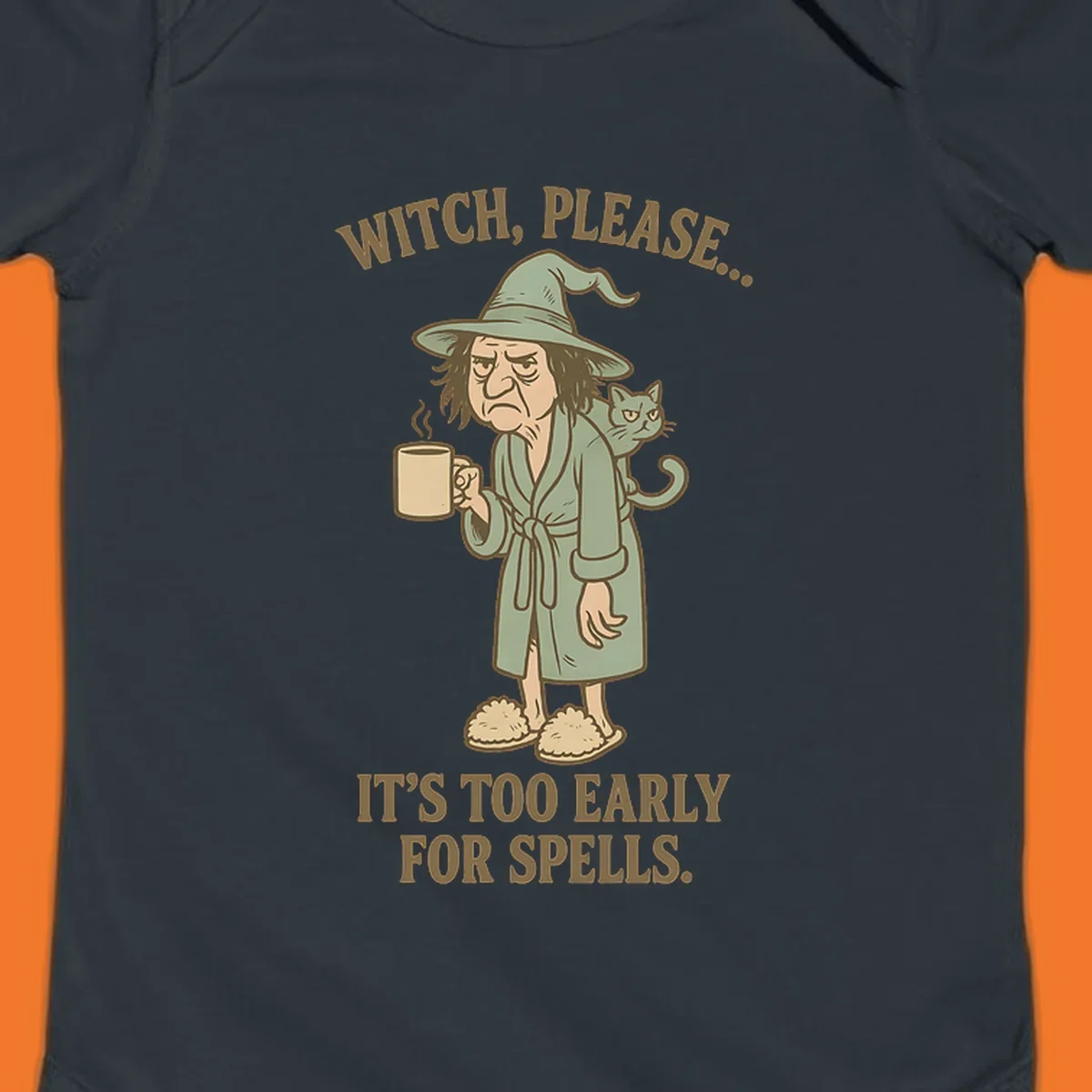 Grumpy witch with coffee and cat, text 'Witch, Please... It's Too Early For Spells.'