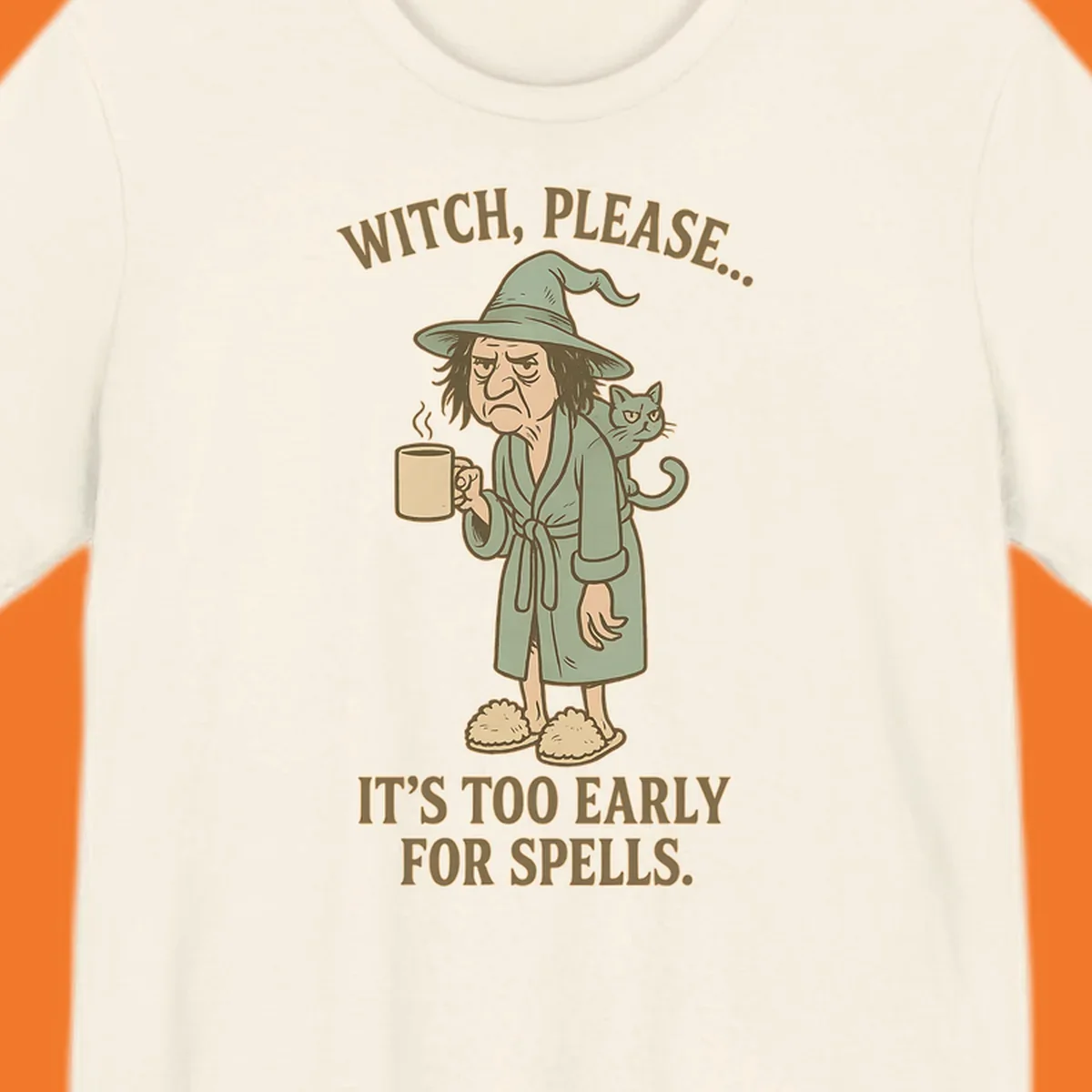 Grumpy witch with coffee and cat, text 'Witch, Please... It's Too Early For Spells.'