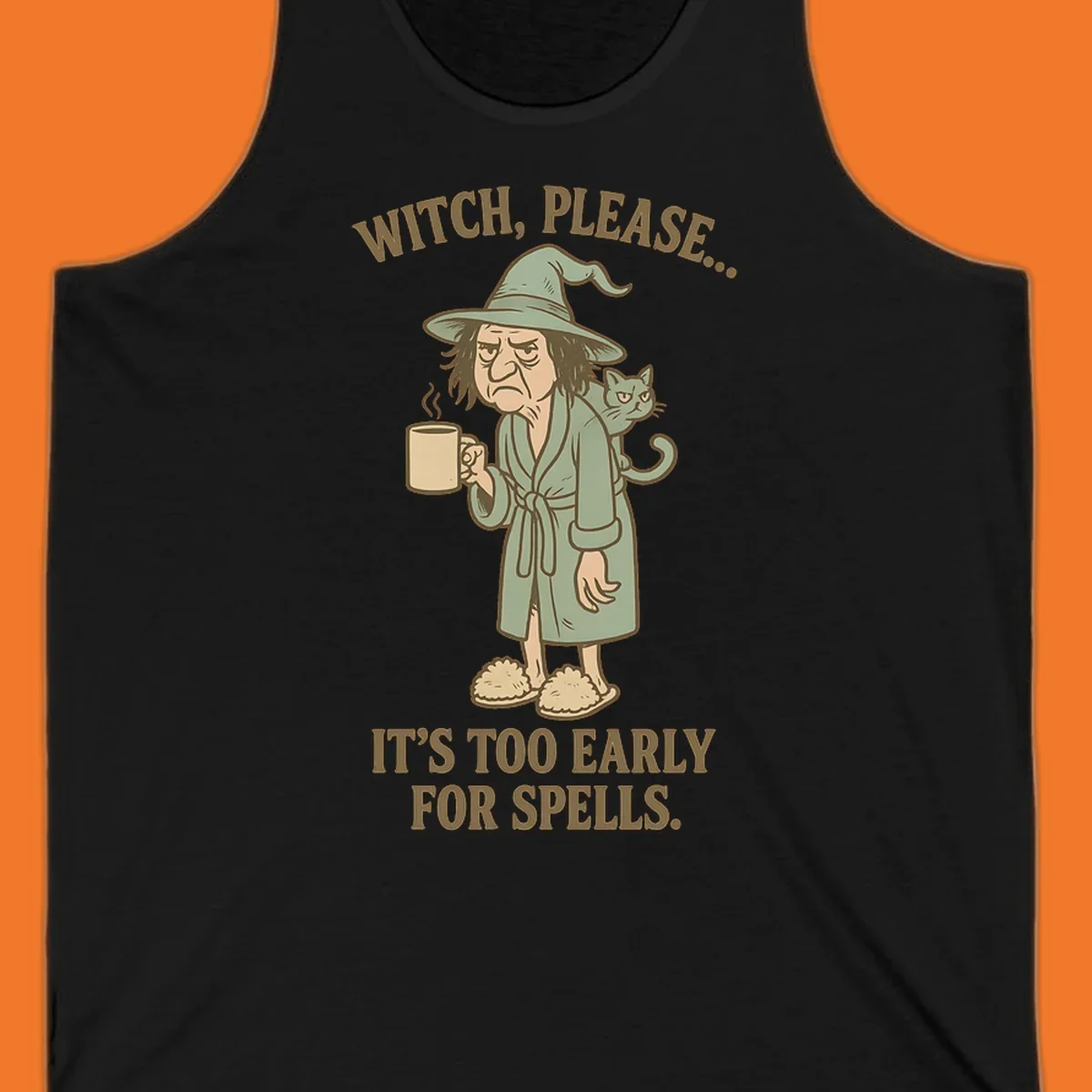 Grumpy witch with coffee and cat, text 'Witch, Please... It's Too Early For Spells.'