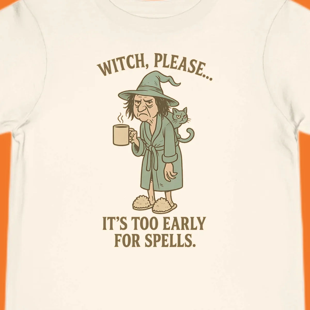 Grumpy witch with coffee and cat, text 'Witch, Please... It's Too Early For Spells.'