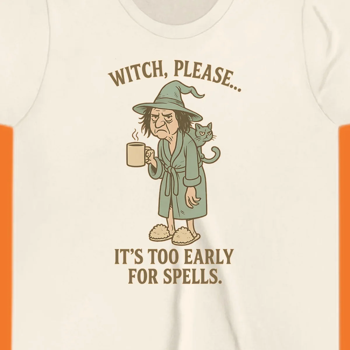 Grumpy witch with coffee and cat, text 'Witch, Please... It's Too Early For Spells.'