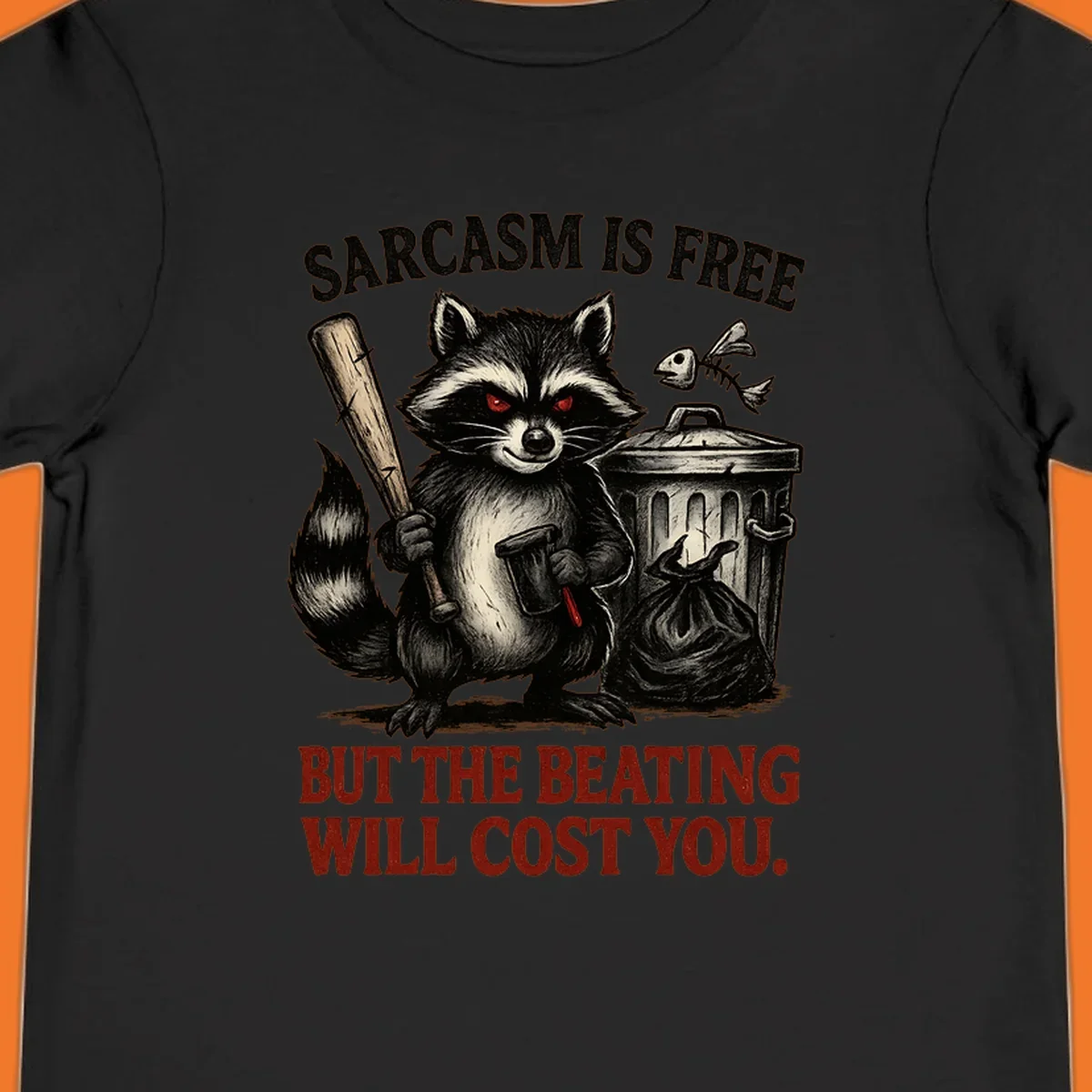 Sarcastic raccoon holding a bat and hammer with text 'Sarcasm is free but the beating will cost you.'