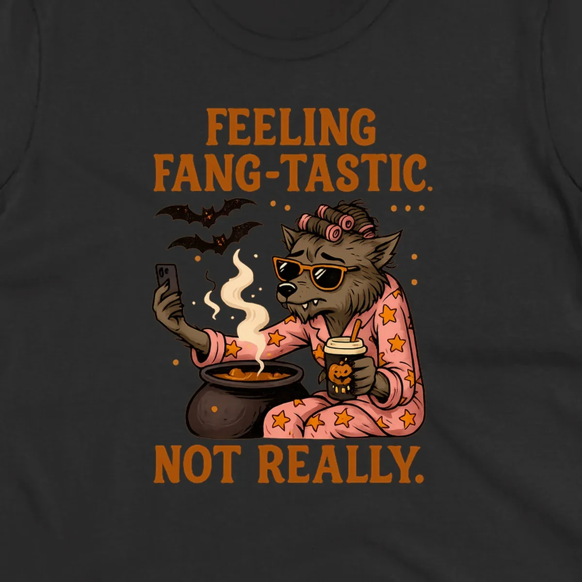 Werewolf in pajamas taking a selfie, text says "FEELING FANG-TASTIC. NOT REALLY." Fang-tastic werewolf halloween.