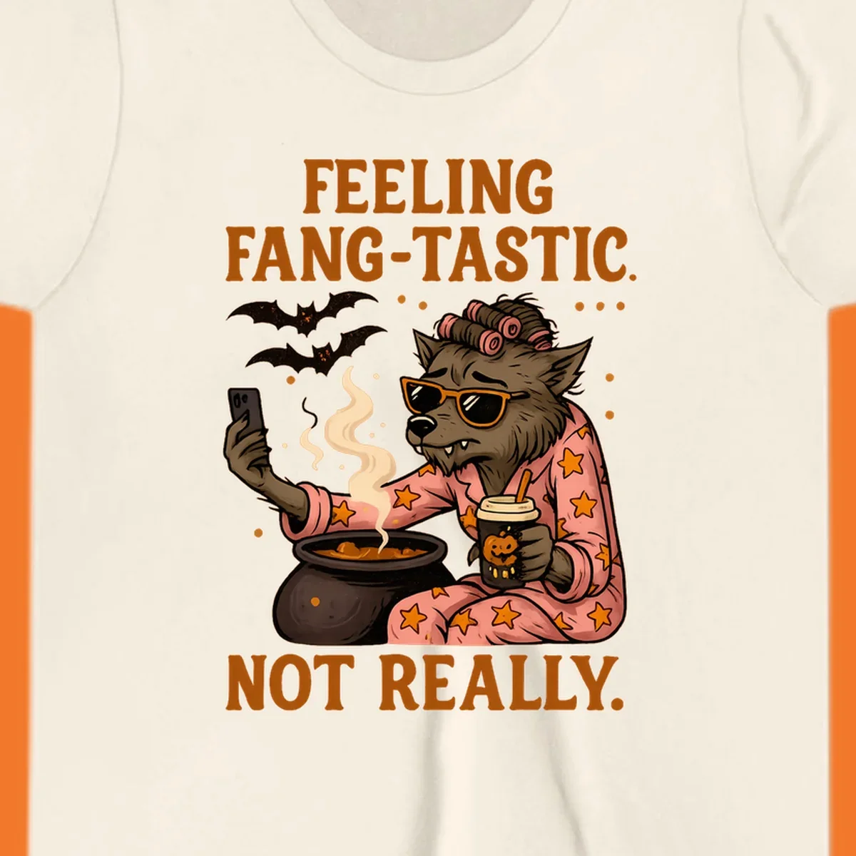 Werewolf in pajamas taking a selfie, text says "FEELING FANG-TASTIC. NOT REALLY." Fang-tastic werewolf halloween.