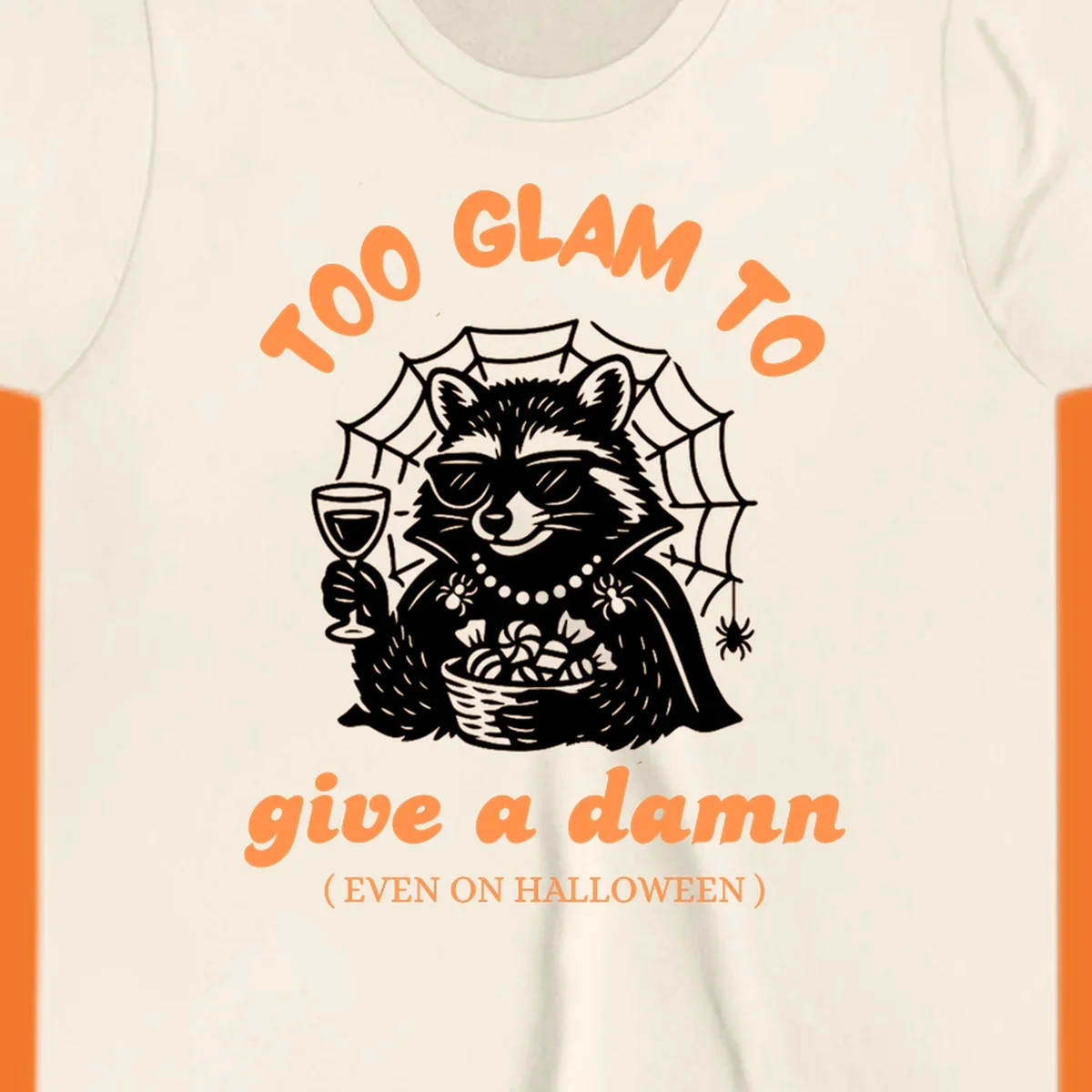 Glam raccoon with sunglasses and wine, 'Too Glam To Give A Damn' text for Halloween.