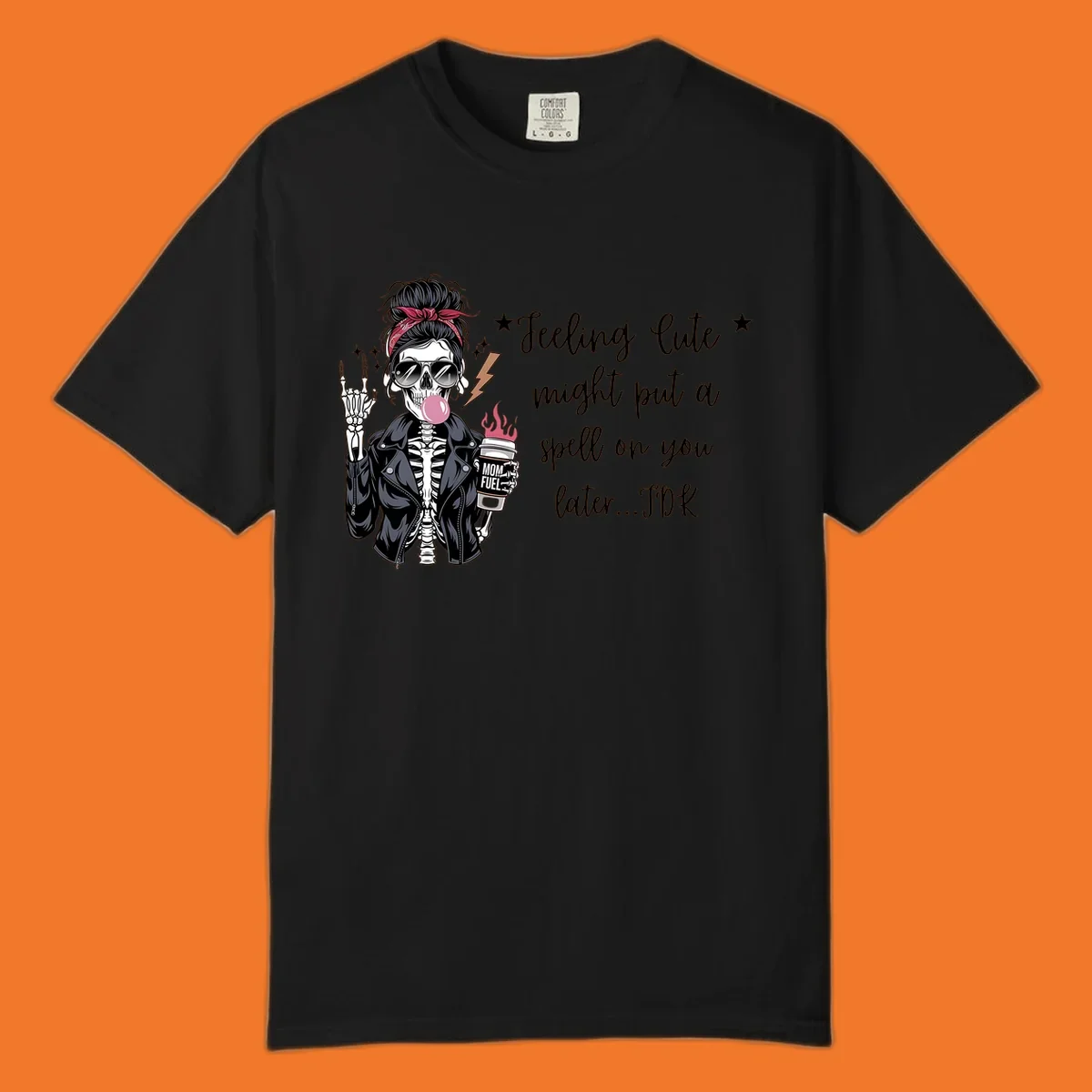 Skeleton mom blowing bubble gum with 'Mom Fuel' coffee, text 'Feeling Cute might put a spell on you later...IDK', halloween graphic.
