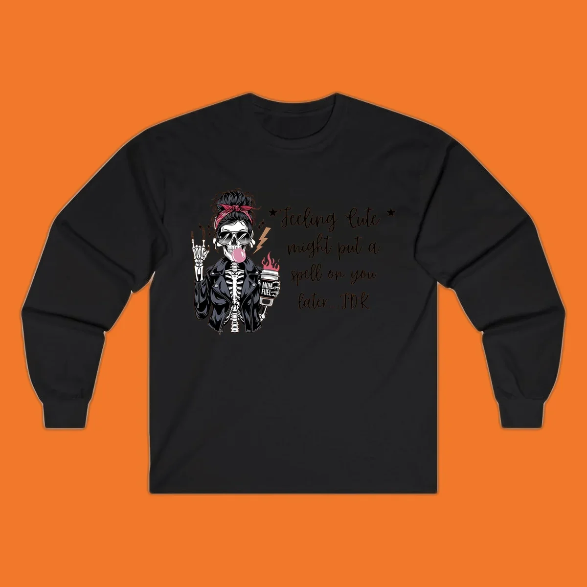 Skeleton mom blowing bubble gum with 'Mom Fuel' coffee, text 'Feeling Cute might put a spell on you later...IDK', halloween graphic.