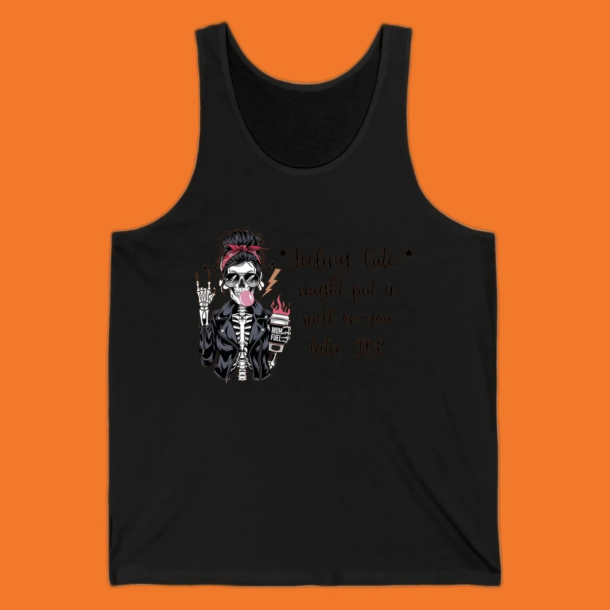 Skeleton mom blowing bubble gum with 'Mom Fuel' coffee, text 'Feeling Cute might put a spell on you later...IDK', halloween graphic.