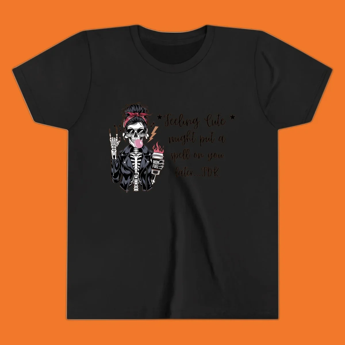 Skeleton mom blowing bubble gum with 'Mom Fuel' coffee, text 'Feeling Cute might put a spell on you later...IDK', halloween graphic.