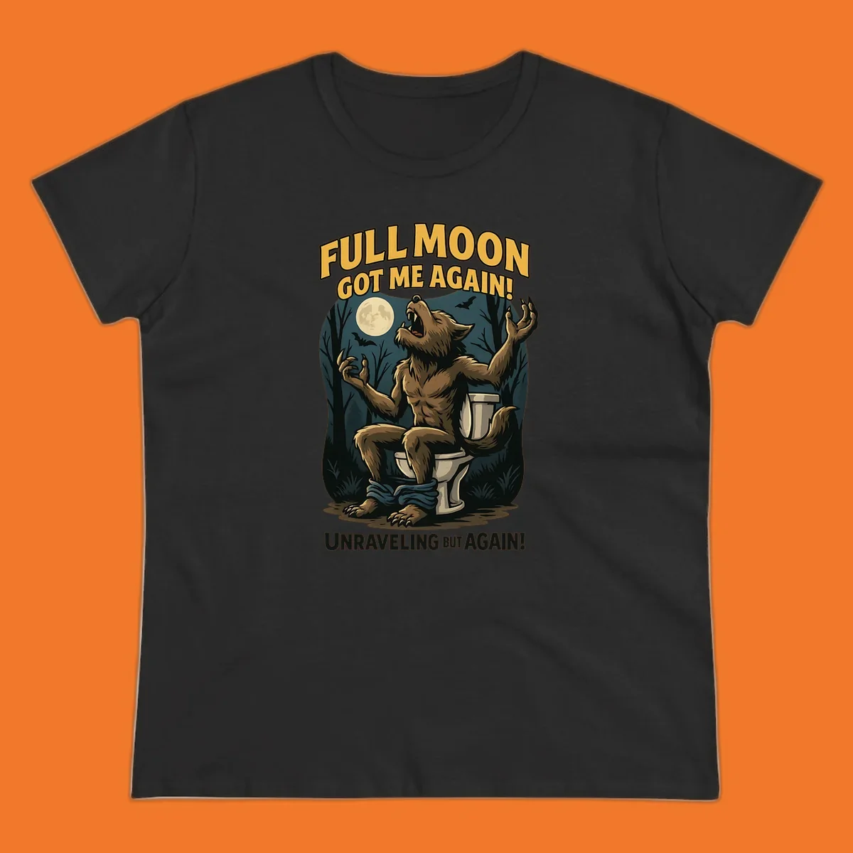 Werewolf howling on a toilet under a full moon, text says 'Full Moon Got Me Again!'