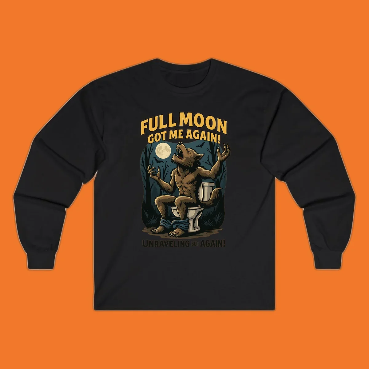 Werewolf howling on a toilet under a full moon, text says 'Full Moon Got Me Again!'