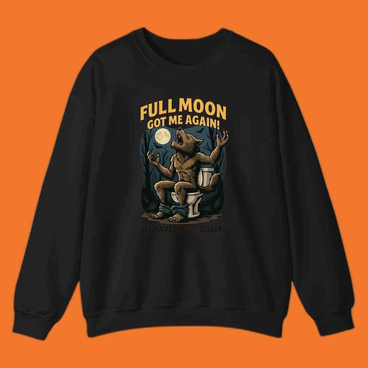 Werewolf howling on a toilet under a full moon, text says 'Full Moon Got Me Again!'