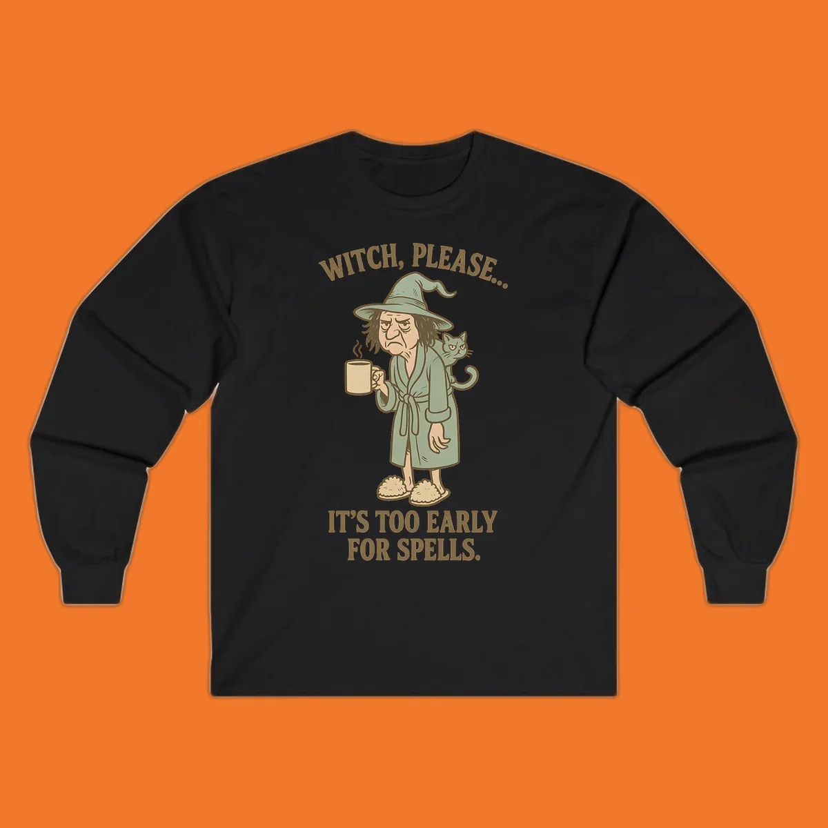 Grumpy witch with coffee and cat, text 'Witch, Please... It's Too Early For Spells.'
