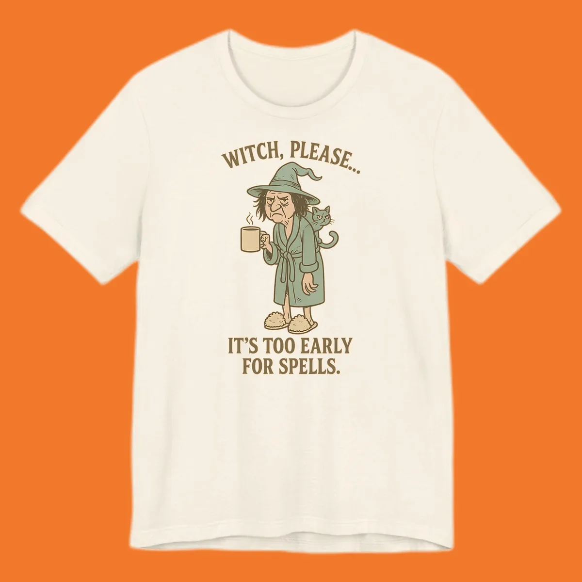 Grumpy witch with coffee and cat, text 'Witch, Please... It's Too Early For Spells.'