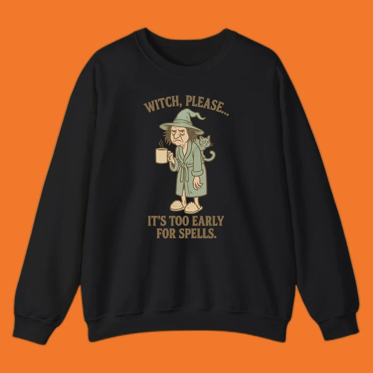 Grumpy witch with coffee and cat, text 'Witch, Please... It's Too Early For Spells.'