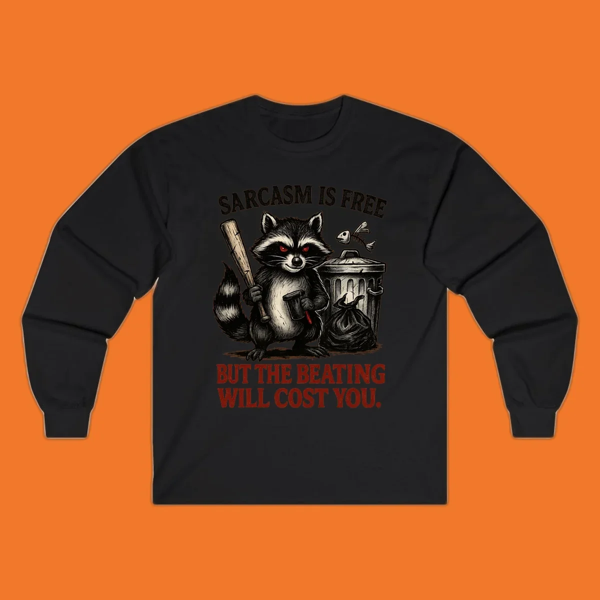Sarcastic raccoon holding a bat and hammer with text 'Sarcasm is free but the beating will cost you.'