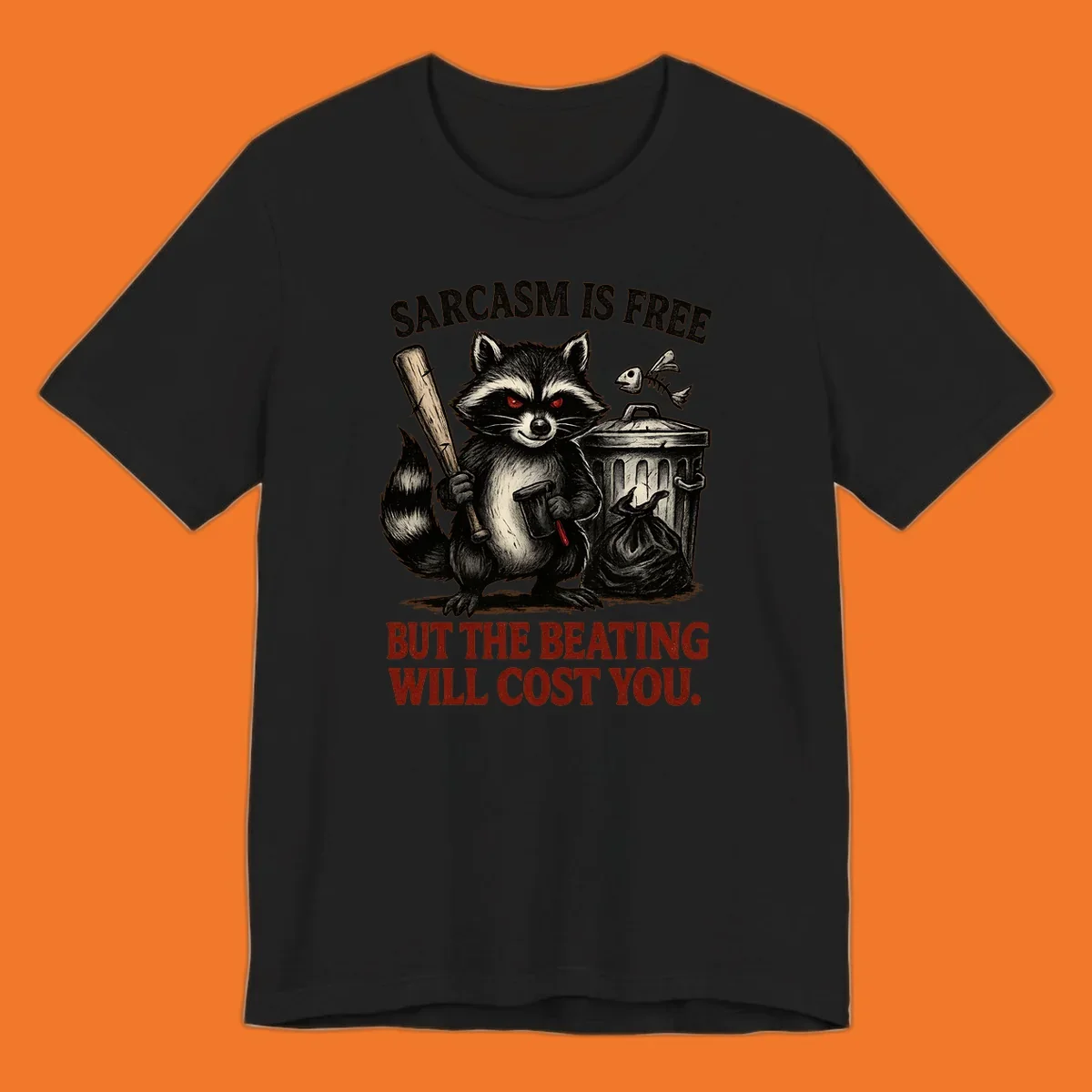 Sarcastic raccoon holding a bat and hammer with text 'Sarcasm is free but the beating will cost you.'