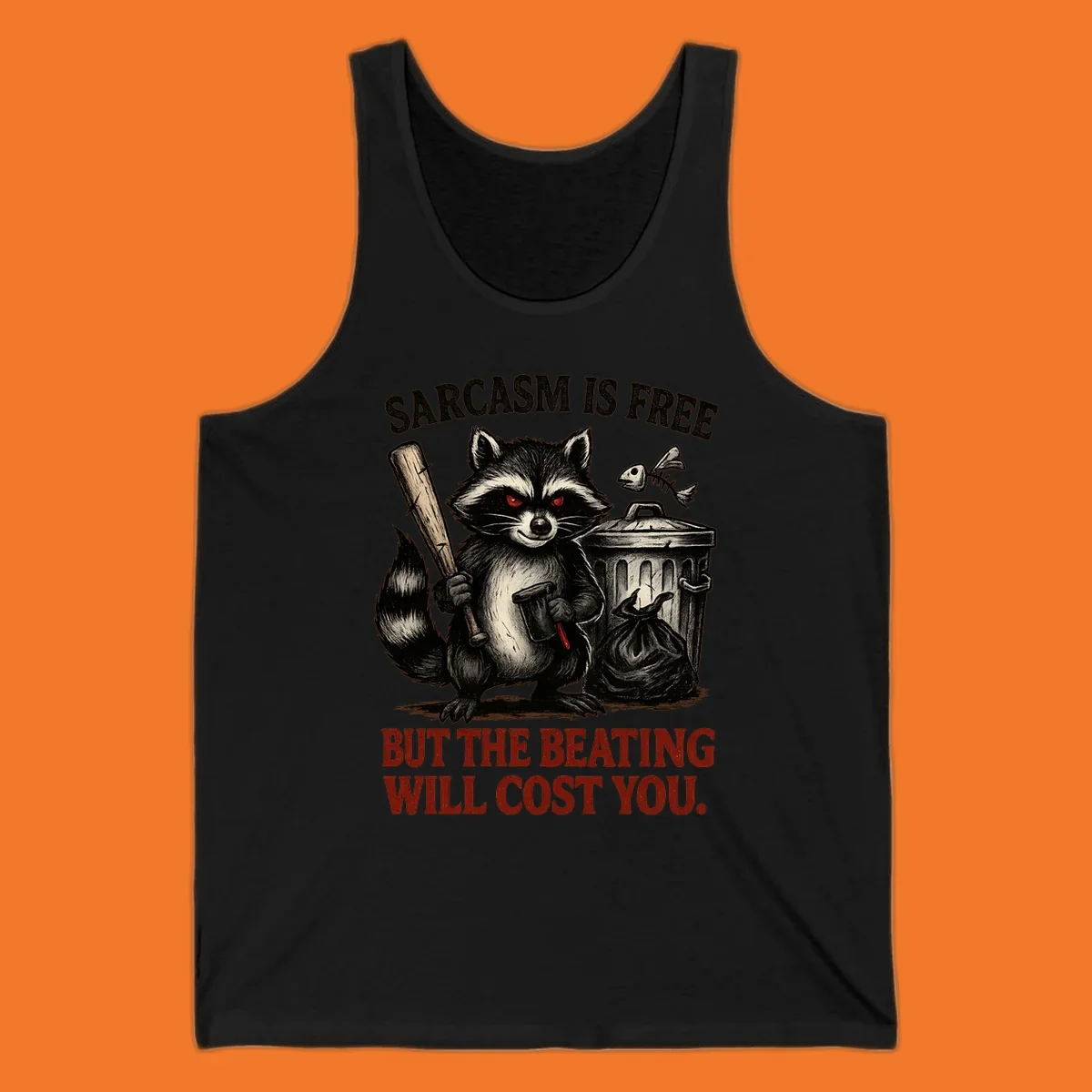 Sarcastic raccoon holding a bat and hammer with text 'Sarcasm is free but the beating will cost you.'