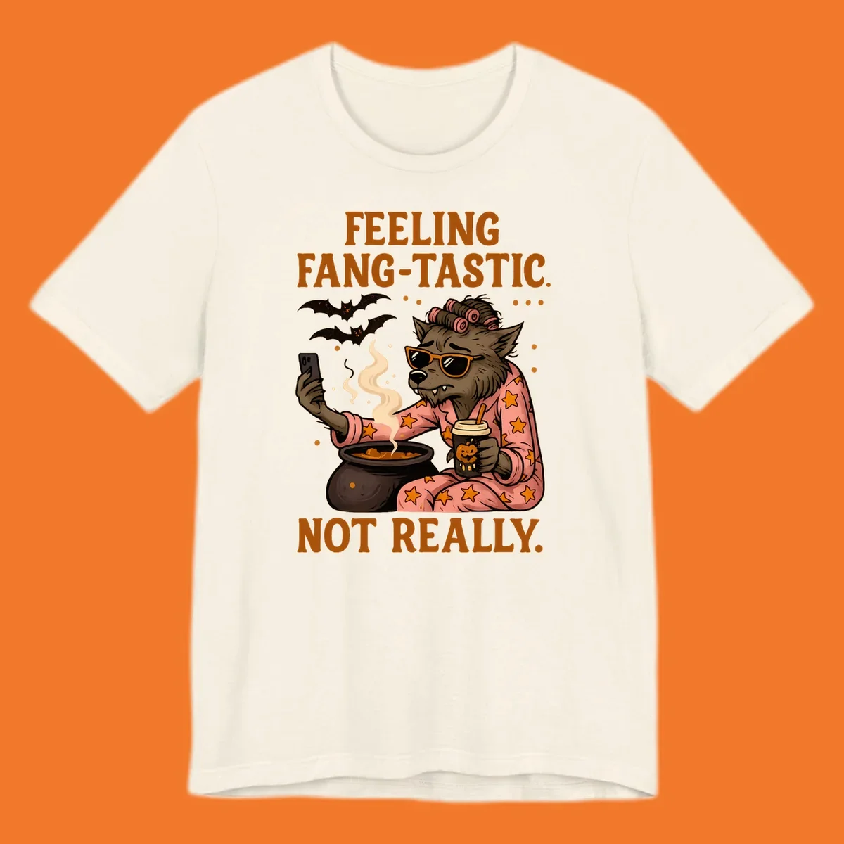 Werewolf in pajamas taking a selfie, text says "FEELING FANG-TASTIC. NOT REALLY." Fang-tastic werewolf halloween.