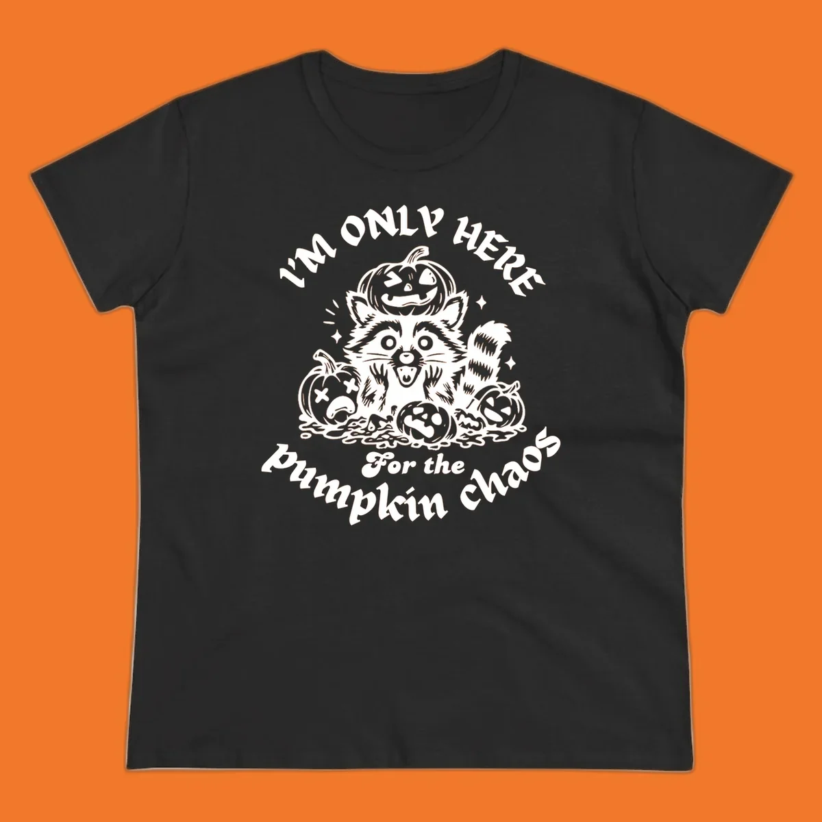 Illustration of a raccoon surrounded by pumpkins, text says 'I'm Only Here For The Pumpkin Chaos'.