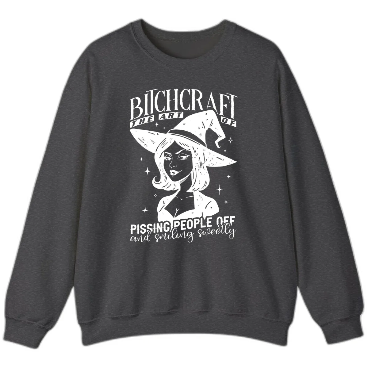 Bitchcraft The Art Of Pissing People Off Sweatshirt in Dark Heather