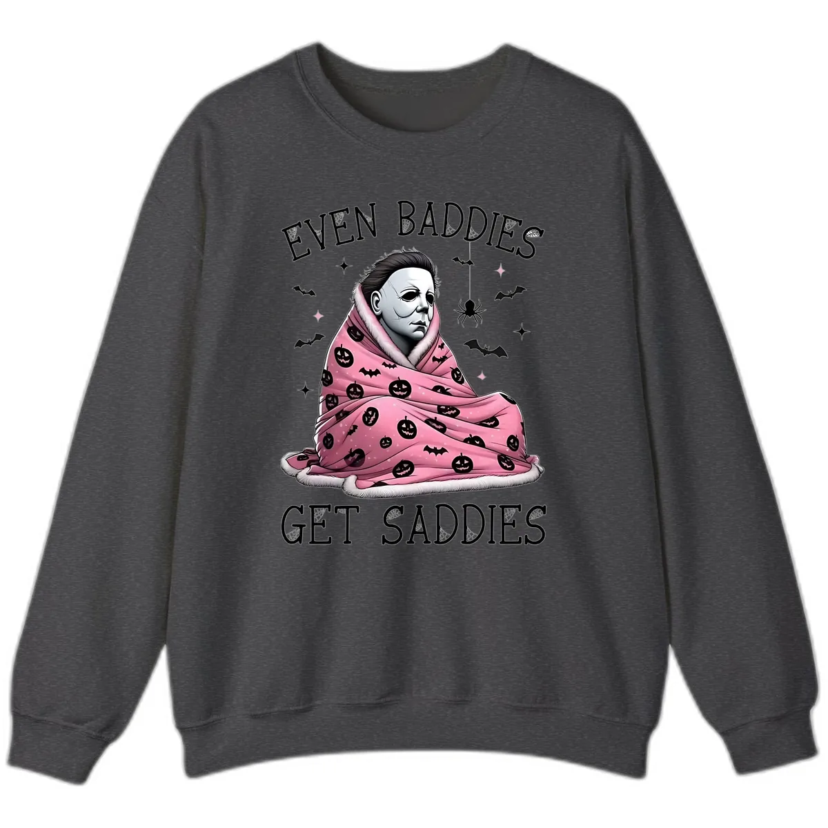Even Baddies Get Sad Sometimes Sweatshirt in Dark Heather