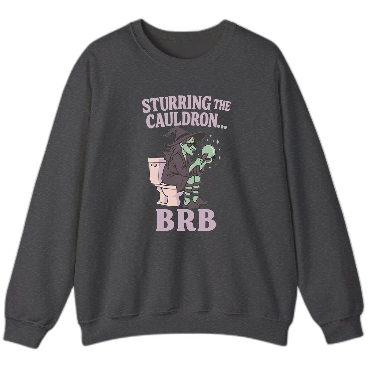 Stirring The Cauldron BRB Witch Sweatshirt in Dark Heather