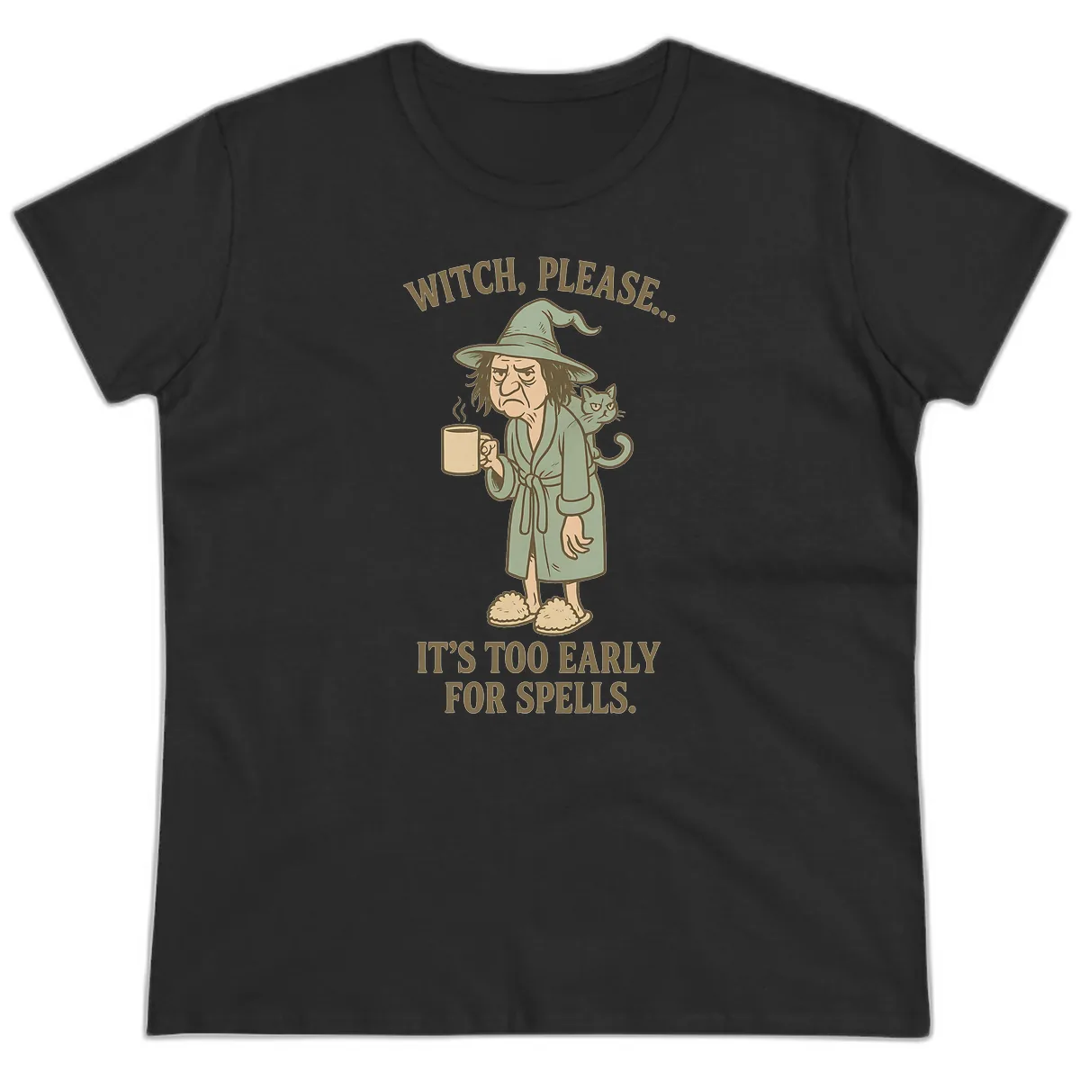 Witch, Please It's Too Early For Spells Ladies Tee in Black