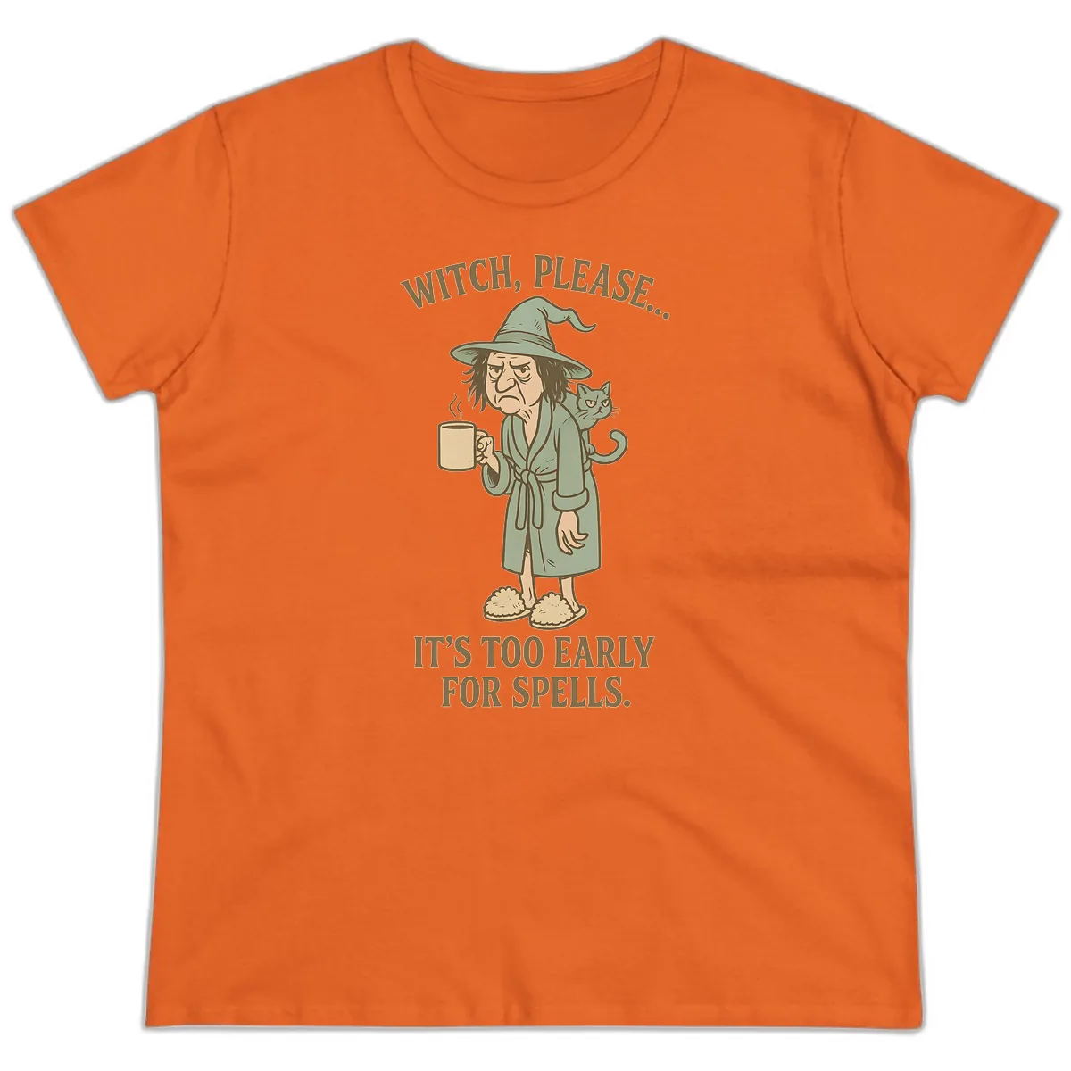 Witch, Please It's Too Early For Spells Ladies Tee in Orange