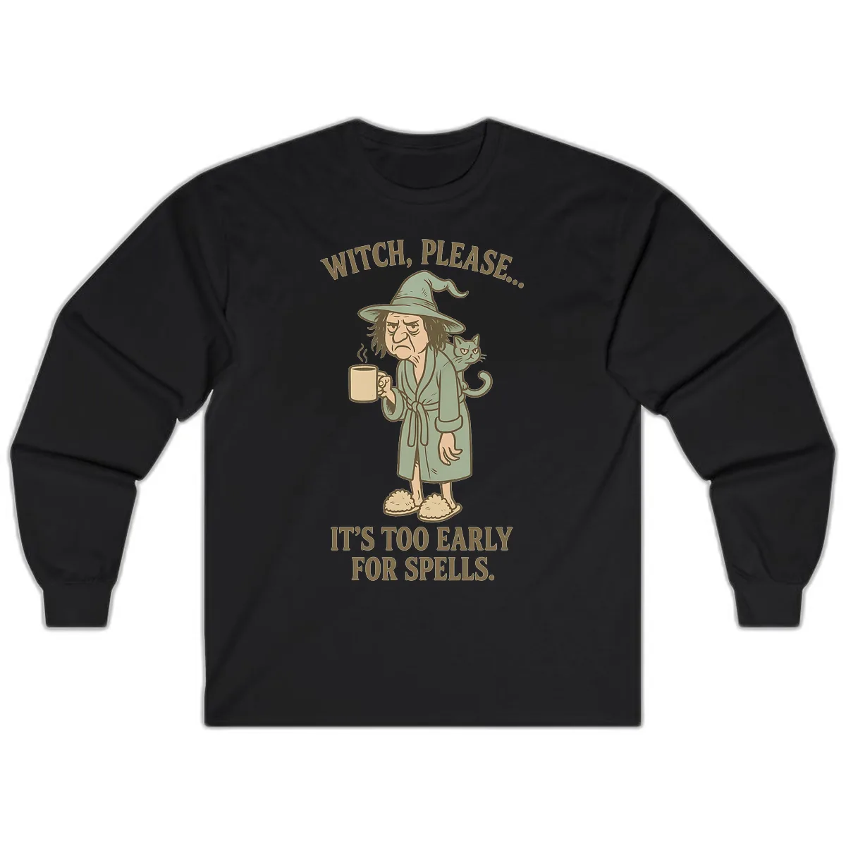 Witch, Please It's Too Early For Spells Long Sleeve in Black