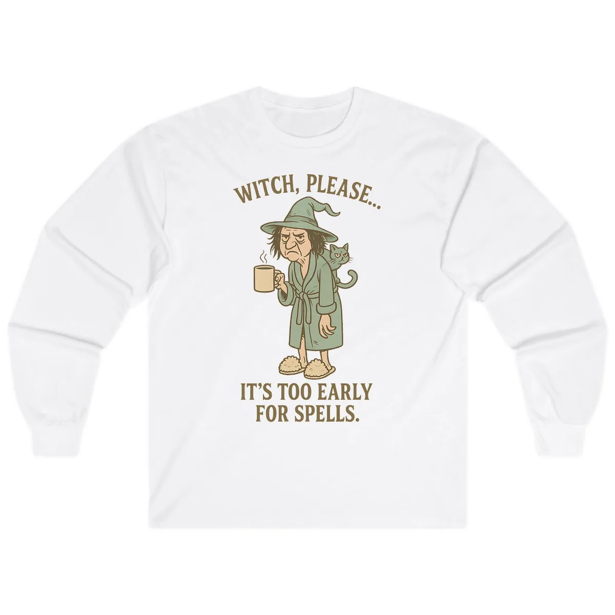 Witch, Please It's Too Early For Spells Long Sleeve in White